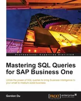 Du |  Mastering SQL Queries for SAP Business One | eBook | Sack Fachmedien