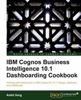 Garg |  IBM Cognos Business Intelligence 10.1 Dashboarding cookbook | eBook | Sack Fachmedien