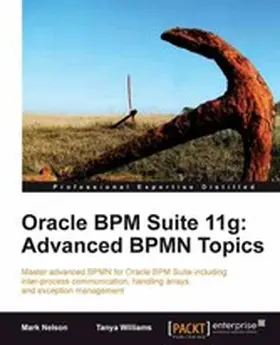 Nelson / Williams / Morris |  Oracle BPM Suite 11g: Advanced BPMN Topics | eBook | Sack Fachmedien