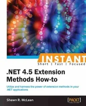 Ricardo Mclean / McLean |  Instant .NET 4.5 Extension Methods How-to | eBook | Sack Fachmedien