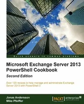 Andersson / Pfeiffer |  Microsoft Exchange Server 2013 PowerShell Cookbook | eBook | Sack Fachmedien