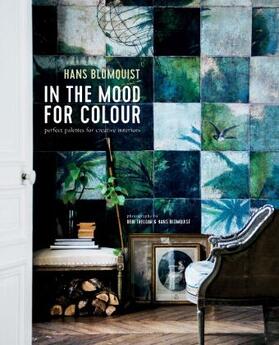 Blomquist | In the Mood for Colour: Perfect Palettes for Creative Interiors | Buch | 978-1-84975-755-3 | www2.sack.de