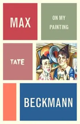 Beckmann |  Max Beckmann: On My Painting | eBook | Sack Fachmedien