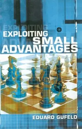 Gufeld |  Exploiting Small Advantages | eBook | Sack Fachmedien