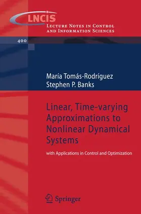 Tomas-Rodriguez / Banks |  Linear, Time-Varying Approximations to Nonlinear Dynamical Systems | Buch |  Sack Fachmedien