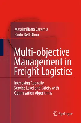 Caramia / Dell'Olmo |  Multi-Objective Management in Freight Logistics: Increasing Capacity, Service Level and Safety with Optimization Algorithms | Buch |  Sack Fachmedien