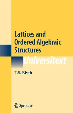 Blyth |  Lattices and Ordered Algebraic Structures | Buch |  Sack Fachmedien