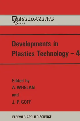 Whelan / Goff |  Developments in Plastics Technology--4 | Buch |  Sack Fachmedien