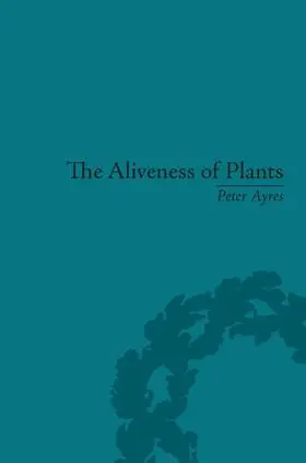 Ayres | The Aliveness of Plants | Buch | 978-1-85196-970-8 | sack.de
