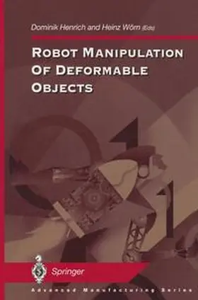 Henrich / Wörn |  Robot Manipulation of Deformable Objects | Buch |  Sack Fachmedien