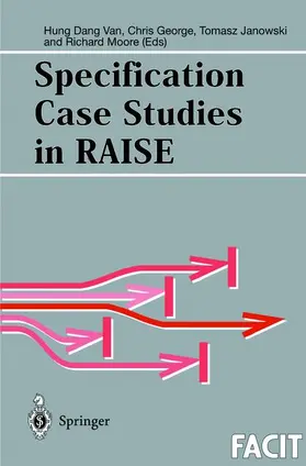 Dang Van / Moore / George |  Specification Case Studies in RAISE | Buch |  Sack Fachmedien