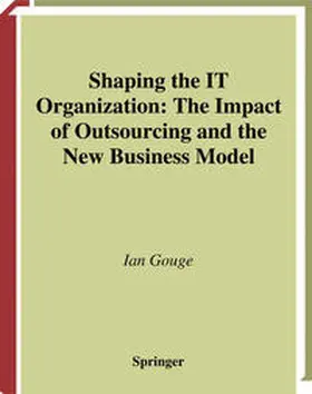 Gouge | Shaping the IT Organization — The Impact of Outsourcing and the New Business Model | E-Book | sack.de
