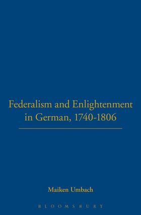 Umbach |  Federalism and Enlightenment in German, 1740-1806: 170-1806 | Buch |  Sack Fachmedien
