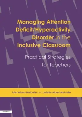 Alban-Metcalfe | Managing Attention Deficit/Hyperactivity Disorder in the Inclusive Classroom | Buch | 978-1-85346-749-3 | www2.sack.de