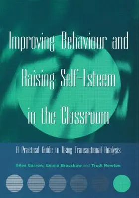 Barrow / Bradshaw / Newton |  Improving Behaviour and Raising Self-Esteem in the Classroom | Buch |  Sack Fachmedien