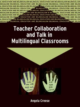 Creese |  Teacher Collaboration and Talk in Multilingual Classrooms (Bilingual Education and Bilingualism, 51) | Buch |  Sack Fachmedien