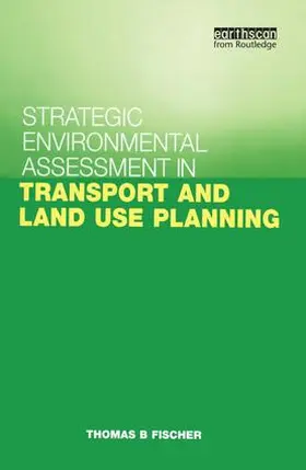 Fischer | Strategic Environmental Assessment in Transport and Land Use Planning | Buch | 978-1-85383-811-8 | sack.de