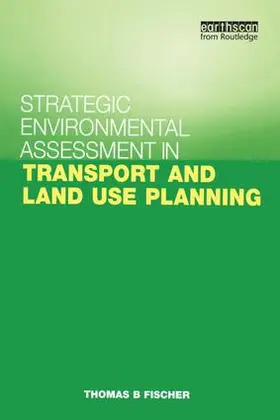 Fischer | Strategic Environmental Assessment in Transport and Land Use Planning | Buch | 978-1-85383-812-5 | sack.de
