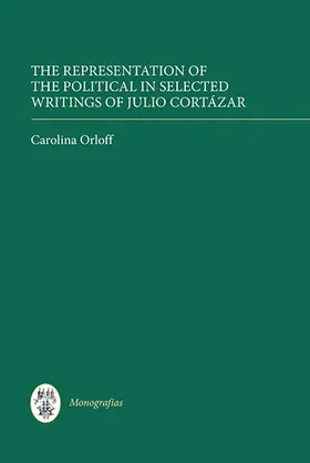 Orloff |  The Representation of the Political in Selected Writings of Julio Cortázar | Buch |  Sack Fachmedien