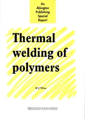 Wise |  Thermal Welding of Polymers | Buch |  Sack Fachmedien