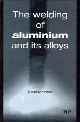 Mathers |  The Welding of Aluminium and Its Alloys | Buch |  Sack Fachmedien