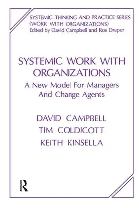 Campbell / Coldicott / Kinsella |  Systemic Work with Organizations | Buch |  Sack Fachmedien