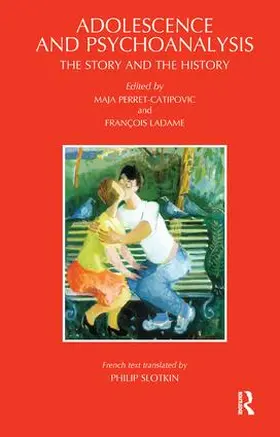 Ladame / Perret-Catipovic |  Adolescence and Psychoanalysis | Buch |  Sack Fachmedien