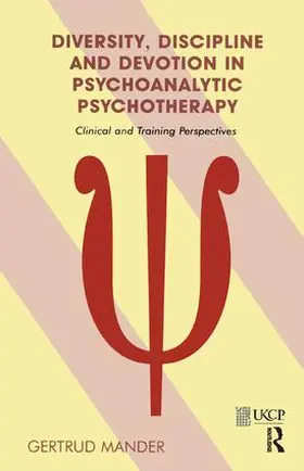 Mander |  Diversity, Discipline and Devotion in Psychoanalytic Psychotherapy | Buch |  Sack Fachmedien