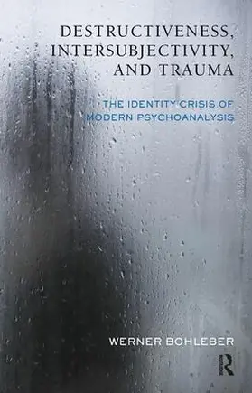 Bohleber |  Destructiveness, Intersubjectivity and Trauma | Buch |  Sack Fachmedien