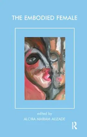 Alizade |  The Embodied Female | Buch |  Sack Fachmedien