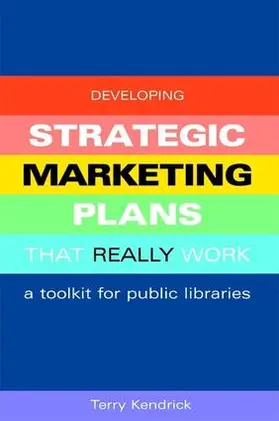 Kendrick |  Developing Strategic Marketing Plans That Really Work | Buch |  Sack Fachmedien