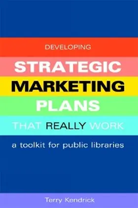 Kendrick |  Developing Strategic Marketing Plans That Really Work | eBook | Sack Fachmedien