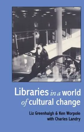 Greenhalgh / Worpole |  Libraries In A World Of Cultural Change | Buch |  Sack Fachmedien
