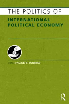 Fouskas |  The Politics of International Political Economy | Buch |  Sack Fachmedien