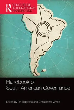 Wylde / Riggirozzi |  Handbook of South American Governance | Buch |  Sack Fachmedien