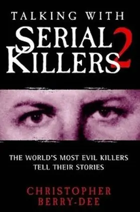 Berry-Dee |  Talking With Serial Killers 2 | eBook | Sack Fachmedien