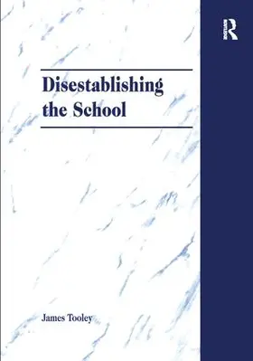 Tooley |  Disestablishing the School | Buch |  Sack Fachmedien