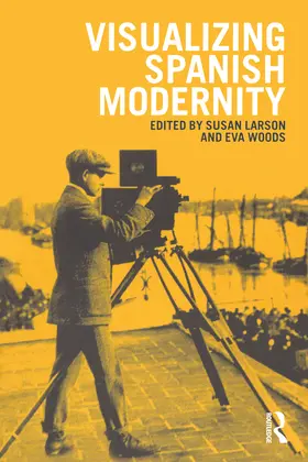 Larson / Woods |  Visualizing Spanish Modernity | Buch |  Sack Fachmedien