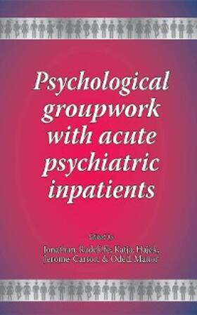 Radcliffe / Hajek / Carson |  Psychological groupwork with acute psychiatric inpatients | eBook | Sack Fachmedien
