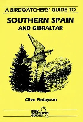 Finlayson |  A Birdwatchers' Guide to Southern Spain and Gibraltar: Site Guide | Buch |  Sack Fachmedien