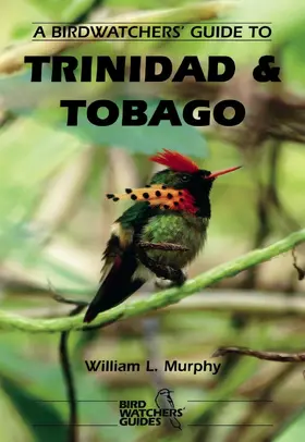 Murphy |  A Birdwatchers' Guide to Trinidad and Tobago: Site Guide | Buch |  Sack Fachmedien