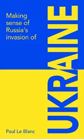 Le Blanc |  Making sense of Russia's invasion of Ukraine | eBook | Sack Fachmedien