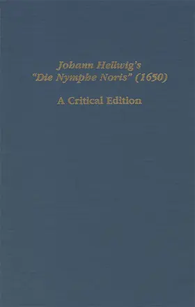Reinhart |  Johann Hellwig's Die Nymphe Noris (1650): A Critical Edition | Buch |  Sack Fachmedien