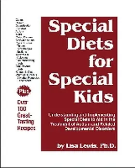 Lewis |  Special Diets for Special Kids: Understanding and Implementing a Gluten and Casein Free Diet to Aid in the Treatment of Autism and Related Development | Buch |  Sack Fachmedien