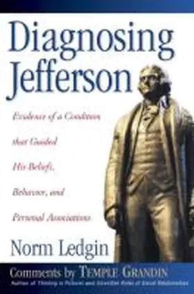 Ledgin |  Diagnosing Jefferson: Evidence of a Condition That Guided His Beliefs, Behavior, and Personal Associations | Buch |  Sack Fachmedien