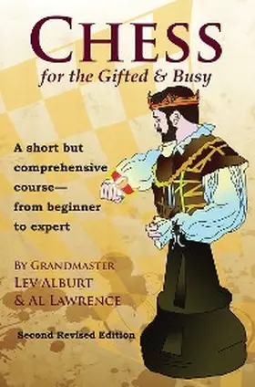 Alburt / Lawrence |  Chess for the Gifted and Busy: A Short But Comprehensive Course From Beginner to Expert | eBook | Sack Fachmedien