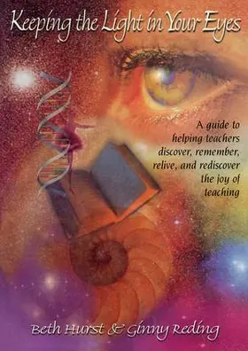 Hurst / Reding |  Keeping the Light in Your Eyes: A Guide to Helping Teachers Discover, Remember, Relive, and Rediscover the Joy of Teaching | Buch |  Sack Fachmedien