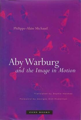 Michaud |  Aby Warburg and the Image in Motion | Buch |  Sack Fachmedien