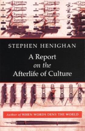Henighan |  A Report on the Afterlife of Culture | eBook | Sack Fachmedien