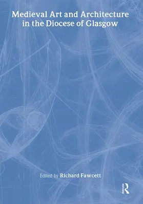 Fawcett | Medieval Art and Architecture in the Diocese of Glasgow | Buch | 978-1-902653-01-3 | www2.sack.de